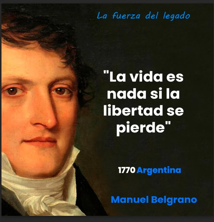 La vida es nada si la libertad se pierde Manuel BElgrano